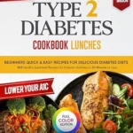 خرید و دانلود نسخه کامل کتاب زبان اصلی Type 2 Diabetes Cookbook Beginner’s Quick & Easy Recipes for Delicious Diabetes Diets 300 Healthy Lunches: For Diabetic Wellness in 30 Minutes or Less … & Easy Recipes to Delicious Diabetes Diets) | دانلود کتاب خارجی