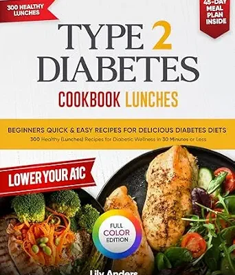 خرید و دانلود نسخه کامل کتاب زبان اصلی Type 2 Diabetes Cookbook Beginner’s Quick & Easy Recipes for Delicious Diabetes Diets 300 Healthy Lunches: For Diabetic Wellness in 30 Minutes or Less … & Easy Recipes to Delicious Diabetes Diets) | دانلود کتاب خارجی