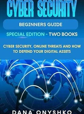 خرید و دانلود نسخه کامل کتاب زبان اصلی Cyber Security Beginners Guide: Cyber Security, Online Threats and How To Defend Your Digital Assets (Discover Cyber Security Series Book 3) PDF | دانلود کتاب خارجی