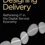 خرید و دانلود نسخه کامل کتاب زبان اصلی Designing Delivery: Rethinking IT in the Digital Service Economy 1st Edition PDF | دانلود کتاب خارجی
