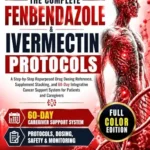 خرید و دانلود نسخه کامل کتاب زبان اصلی The Complete Fenbendazole & Ivermectin Protocols: A Step-by-Step Repurposed Drug Dosing Reference, Supplement Stacking, and 60-Day Integrative Cancer Support System for Patients and Caregivers PDF | دانلود کتاب خارجی