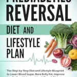 خرید و دانلود نسخه کامل کتاب زبان اصلی Prediabetes Reversal Diet and Lifestyle Plan: The Step-by-Step Diet and Lifestyle Blueprint to Lower Blood Sugar, Burn Belly Fat, Improve Insulin Sensitivity, and Avoid Type 2 Diabetes | دانلود کتاب خارجی