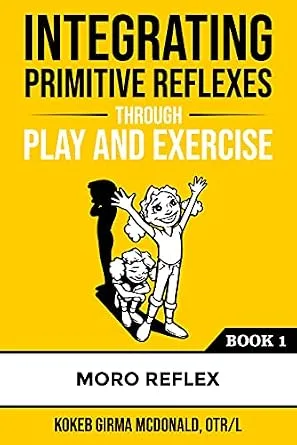 خرید و دانلود نسخه کامل کتاب زبان اصلی Integrating Primitive Reflexes Through Play and Exercise: An Interactive Guide to the Moro Reflex for Parents, Teachers, and Service Providers (Reflex Integration Through Play) PDF | دانلود کتاب خارجی_6aa863f05c349.jpeg خرید و دانلود نسخه کامل کتاب زبان اصلی Integrating Primitive Reflexes Through Play and Exercise: An Interactive Guide to the Moro Reflex for Parents, Teachers, and Service Providers (Reflex Integration Through Play) PDF | دانلود کتاب خارجی