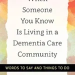 خرید و دانلود نسخه کامل کتاب زبان اصلی When Someone You Know Is Living in a Dementia Care Community: Words to Say and Things to Do (A 36-Hour Day Book) | دانلود کتاب خارجی