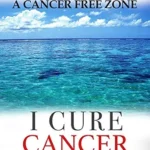 خرید و دانلود نسخه کامل کتاب زبان اصلی I Cure Cancer: Learn How To Turn Your Body into a Cancer Free Zone (Ian Jacklin’s – The Health Warrior Series Book 1) PDF | دانلود کتاب خارجی