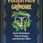 خرید و دانلود نسخه کامل کتاب زبان اصلی The Poison Path Grimoire: Dark Herbalism, Poison Magic, and Baneful Allies PDF | دانلود کتاب خارجی
