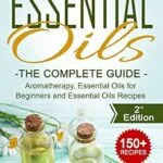 خرید و دانلود نسخه کامل کتاب زبان اصلی Essential Oils for Beginners: The Complete Guide: Over 150 Powerful Recipes That Really Works, Aromatherapy, Essential Oils, Carrier Oils (Essential Oils … Essential Oils Recipes, Aromatherapy) PDF | دانلود کتاب خارجی