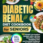 خرید و دانلود نسخه کامل کتاب زبان اصلی Diabetic Renal Diet Cookbook for Seniors: 110 Simple Low-Sodium Recipes with a 28-Day Meal Plan, Weekly Shopping Lists, and Practical Guidance for Kidney-Friendly, Blood Sugar-Conscious Eating | دانلود کتاب خارجی