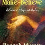 خرید و دانلود نسخه کامل کتاب زبان اصلی The Make-Believe: A Memoir of Magic and Madness PDF | دانلود کتاب خارجی