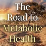 خرید و دانلود نسخه کامل کتاب زبان اصلی The Road to Metabolic Health: Why the Answer Lies in Food, Not Pharmaceuticals | دانلود کتاب خارجی