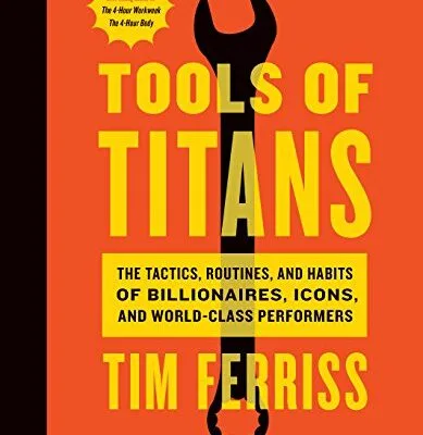 خرید و دانلود نسخه کامل کتاب زبان اصلی Tools Of Titans: The Tactics, Routines, and Habits of Billionaires, Icons, and World-Class Performers Kindle Edition PDF | دانلود کتاب خارجی