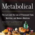 خرید و دانلود نسخه کامل کتاب زبان اصلی Metabolical: The Lure and the Lies of Processed Food, Nutrition, and Modern Medicine Kindle Edition PDF | دانلود کتاب خارجی