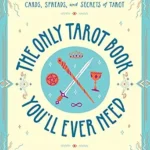خرید و دانلود نسخه کامل کتاب زبان اصلی The Only Tarot Book You’ll Ever Need: A Modern Guide to the Cards, Spreads, and Secrets of Tarot PDF | دانلود کتاب خارجی