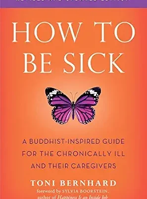 خرید و دانلود نسخه کامل کتاب زبان اصلی How to Be Sick (Second Edition): A Buddhist-Inspired Guide for the Chronically Ill and Their Caregivers | دانلود کتاب خارجی