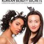 خرید و دانلود نسخه کامل کتاب زبان اصلی Korean Beauty Secrets: A Practical Guide to Cutting-Edge Skincare & Makeup PDF | دانلود کتاب خارجی