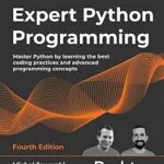 خرید و دانلود نسخه کامل کتاب زبان اصلی Expert Python Programming: Master Python by learning the best coding practices and advanced programming concepts, 4th Edition PDF | دانلود کتاب خارجی
