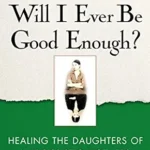 خرید و دانلود نسخه کامل کتاب زبان اصلی Will I Ever Be Good Enough?: Healing the Daughters of Narcissistic Mothers PDF | دانلود کتاب خارجی