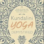 خرید و دانلود نسخه کامل کتاب زبان اصلی Kundalini Yoga Demystified: A Modern Guide to What It Is and How to Practice PDF | دانلود کتاب خارجی