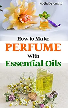 خرید و دانلود نسخه کامل کتاب زبان اصلی How to Make Perfume with Essential Oils: The Beginner Guide to Crafting Your Homemade Fragrances PDF | دانلود کتاب خارجی_6aaa6a1f7e0c7.webp خرید و دانلود نسخه کامل کتاب زبان اصلی How to Make Perfume with Essential Oils: The Beginner Guide to Crafting Your Homemade Fragrances PDF | دانلود کتاب خارجی