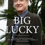 خرید و دانلود نسخه کامل کتاب زبان اصلی BIG LUCKY: Serial Entrepreneur Jim Markham’s Secret Formula for Success PDF | دانلود کتاب خارجی