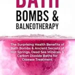 خرید و دانلود نسخه کامل کتاب زبان اصلی Bath Bombs & Balneotherapy: The Surprising Health Benefits of Bath Bombs and Ancient Secrets of Hot Springs, Dead Sea Minerals and CO2 Baths for Beautiful … Targeting Mitochondrial Dysfunction) PDF | دانلود کتاب خارجی