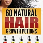 خرید و دانلود نسخه کامل کتاب زبان اصلی 60 Natural Hair Growth Potions: Natural Hair Care Recipes to Grow Your Hair Long and Fast PDF | دانلود کتاب خارجی