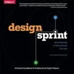 خرید و دانلود نسخه کامل کتاب زبان اصلی Design Sprint: A Practical Guidebook for Building Great Digital Products PDF | دانلود کتاب خارجی