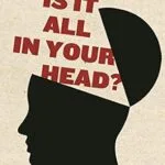 خرید و دانلود نسخه کامل کتاب زبان اصلی Is It All in Your Head?: True Stories of Imaginary Illness PDF | دانلود کتاب خارجی