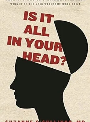 خرید و دانلود نسخه کامل کتاب زبان اصلی Is It All in Your Head?: True Stories of Imaginary Illness PDF | دانلود کتاب خارجی