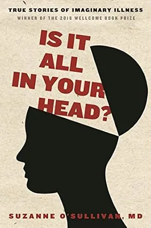 خرید و دانلود نسخه کامل کتاب زبان اصلی Is It All in Your Head?: True Stories of Imaginary Illness PDF | دانلود کتاب خارجی_6ab0fbec6dd85.jpeg خرید و دانلود نسخه کامل کتاب زبان اصلی Is It All in Your Head?: True Stories of Imaginary Illness PDF | دانلود کتاب خارجی
