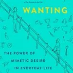 خرید و دانلود نسخه کامل کتاب زبان اصلی Wanting: The Power of Mimetic Desire in Everyday Life Kindle Edition PDF | دانلود کتاب خارجی