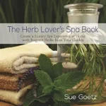 خرید و دانلود نسخه کامل کتاب زبان اصلی The Herb Lover’s Spa Book: Create a Luxury Spa Experience at Home with Fragrant Herbs from Your Garden PDF | دانلود کتاب خارجی