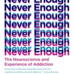 خرید و دانلود نسخه کامل کتاب زبان اصلی Never Enough: The Neuroscience and Experience of Addiction 1st Edition PDF | دانلود کتاب خارجی