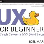 خرید و دانلود نسخه کامل کتاب زبان اصلی UX for Beginners: A Crash Course in 100 Short Lessons 1st Edition PDF | دانلود کتاب خارجی