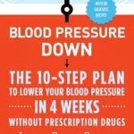 خرید و دانلود نسخه کامل کتاب زبان اصلی Blood Pressure Down: The 10-Step Plan to Lower Your Blood Pressure in 4 Weeks–Without Prescription Drugs | دانلود کتاب خارجی