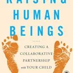 خرید و دانلود نسخه کامل کتاب زبان اصلی Raising Human Beings: Creating a Collaborative Partnership with Your Child Kindle Edition PDF | دانلود کتاب خارجی
