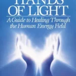 خرید و دانلود نسخه کامل کتاب زبان اصلی Hands of Light: A Guide to Healing Through the Human Energy Field PDF | دانلود کتاب خارجی
