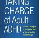 خرید و دانلود نسخه کامل کتاب زبان اصلی Taking Charge of Adult ADHD, Second Edition: Proven Strategies to Succeed at Work, at Home, and in Relationships 2nd Edition PDF | دانلود کتاب خارجی