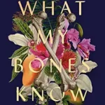 خرید و دانلود نسخه کامل کتاب زبان اصلی What My Bones Know: A Memoir of Healing from Complex Trauma PDF | دانلود کتاب خارجی