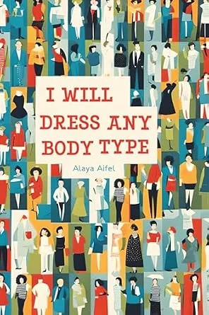 خرید و دانلود نسخه کامل کتاب زبان اصلی I WILL DRESS ANY BODY TYPE (Fashion and Style Practicum Book 2) PDF | دانلود کتاب خارجی_6aad03d4134c0.jpeg خرید و دانلود نسخه کامل کتاب زبان اصلی I WILL DRESS ANY BODY TYPE (Fashion and Style Practicum Book 2) PDF | دانلود کتاب خارجی