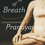 خرید و دانلود نسخه کامل کتاب زبان اصلی The Yoga of Breath: A Step-by-Step Guide to Pranayama PDF | دانلود کتاب خارجی