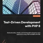 خرید و دانلود نسخه کامل کتاب زبان اصلی Test-Driven Development with PHP 8: Build extensible, reliable, and maintainable enterprise-level applications using TDD and BDD with PHP PDF | دانلود کتاب خارجی