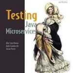 خرید و دانلود نسخه کامل کتاب زبان اصلی Testing Java Microservices: Using Arquillian, Hoverfly, AssertJ, JUnit, Selenium, and Mockito 1st Edition PDF | دانلود کتاب خارجی