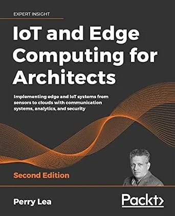 خرید و دانلود نسخه کامل کتاب زبان اصلی IoT and Edge Computing for Architects: Implementing edge and IoT systems from sensors to clouds with communication systems, analytics, and security, 2nd Edition PDF | دانلود کتاب خارجی_6a9e9c9b325f1.jpeg خرید و دانلود نسخه کامل کتاب زبان اصلی IoT and Edge Computing for Architects: Implementing edge and IoT systems from sensors to clouds with communication systems, analytics, and security, 2nd Edition PDF | دانلود کتاب خارجی