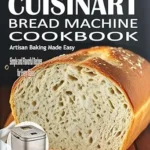 خرید و دانلود نسخه کامل کتاب زبان اصلی The Super Cuisinart Bread Machine Cookbook: Artisan Baking Made Easy: Simple and Flavorful Recipes for Every Baker | دانلود کتاب خارجی