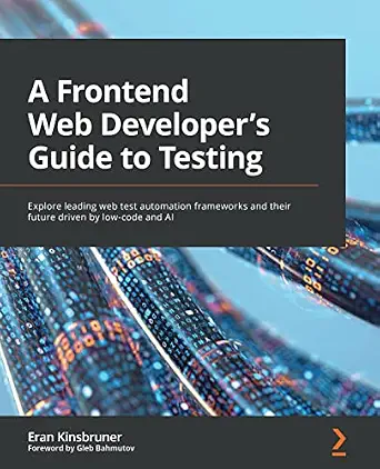خرید و دانلود نسخه کامل کتاب زبان اصلی A Frontend Web Developer’s Guide to Testing: Explore leading web test automation frameworks and their future driven by low-code and AI PDF | دانلود کتاب خارجی_6aa1d6303bc9d.webp خرید و دانلود نسخه کامل کتاب زبان اصلی A Frontend Web Developer’s Guide to Testing: Explore leading web test automation frameworks and their future driven by low-code and AI PDF | دانلود کتاب خارجی