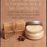 خرید و دانلود نسخه کامل کتاب زبان اصلی A DIY Guide to Therapeutic Body and Skin Care Recipes: Homemade Body Lotions, Skin Creams, Whipped Butters, and Herbal Balms and Salves (The Art of the Bath Book 3) PDF | دانلود کتاب خارجی