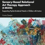 خرید و دانلود نسخه کامل کتاب زبان اصلی Sensory-Based Relational Art Therapy Approach (S-BRATA): Supporting Psycho-Emotional Needs in Children with Autism | دانلود کتاب خارجی