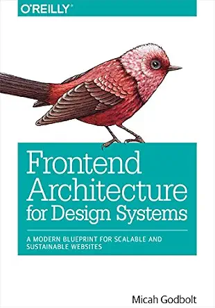 خرید و دانلود نسخه کامل کتاب زبان اصلی Frontend Architecture for Design Systems: A Modern Blueprint for Scalable and Sustainable Websites PDF | دانلود کتاب خارجی