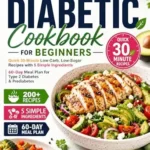 خرید و دانلود نسخه کامل کتاب زبان اصلی Super Easy Diabetic Cookbook for Beginners: Quick 30-Minute Low-Carb, Low-Sugar Recipes with 5 Simple Ingredients | 60-Day Meal Plan for Type 2 Diabetes & Prediabetes | دانلود کتاب خارجی